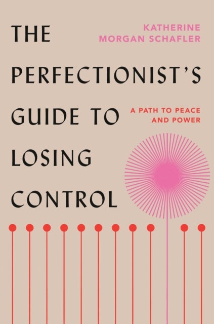 The Perfectionist's Guide to Losing Control - A Path to Peace and Power