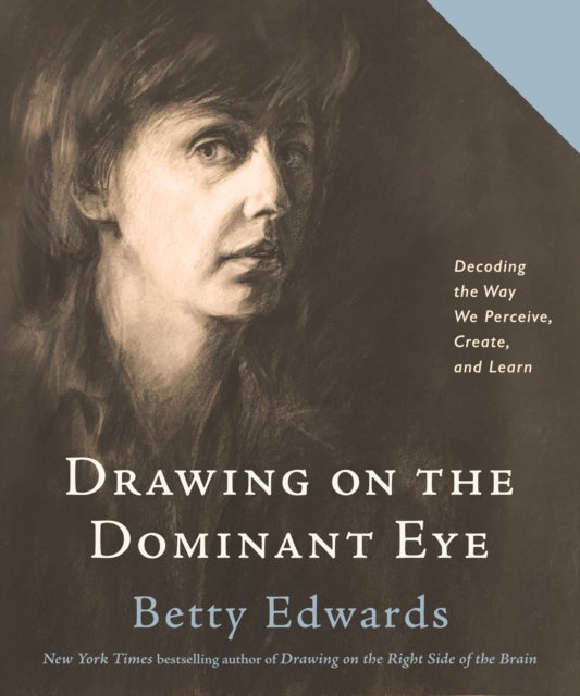 Drawing on the Dominant Eye - Decoding the Way We Perceive, Create, and Learn