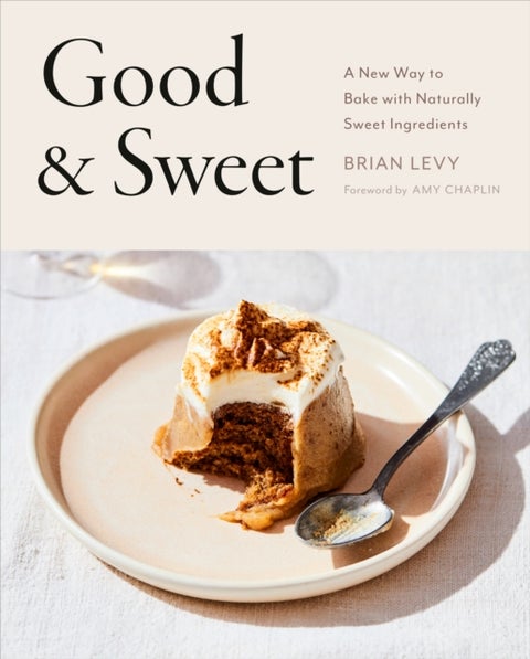 Good & Sweet - A New Way to Bake with Naturally Sweet Ingredients