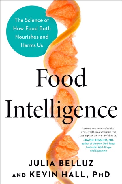 Food Intelligence - The Science of How Food Both Nourishes and Harms Us
