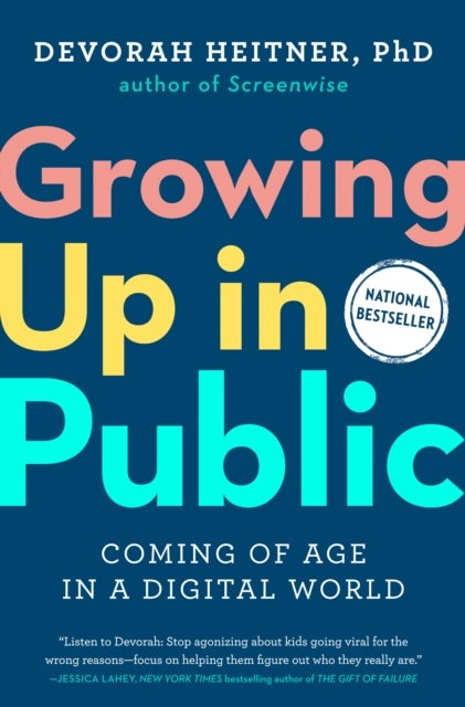 Growing Up in Public - Coming of Age in a Digital World