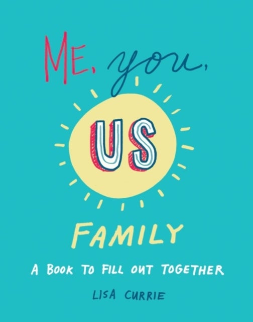 Me, You, Us - Family - A Book to Fill out Together