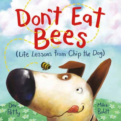 Don't Eat Bees - Life Lessons from Chip the Dog