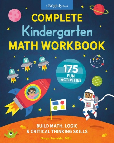 Complete Kindergarten Math Workbook - 175 Fun Activities to Buld Math, Logic, and Critical Thinking Skills