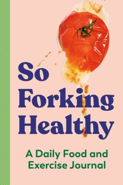 So Forking Healthy - A Daily Food and Exercise Journal