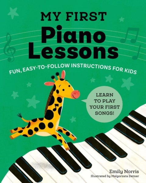 My First Piano Lessons - Fun, Easy-to-Follow Instructions for Kids Learn to Play Your First Songs