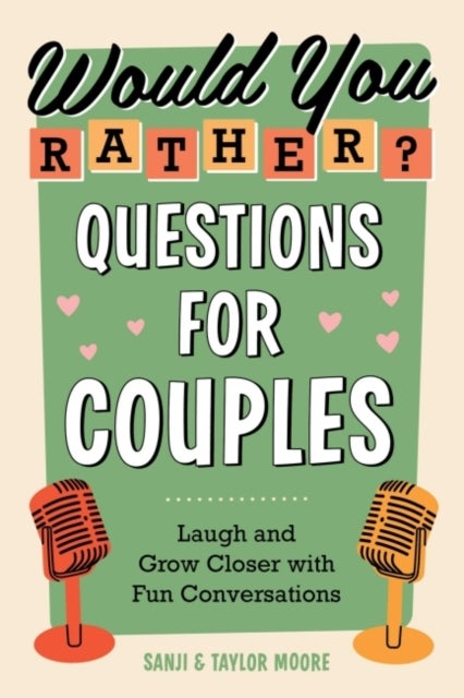 Would You Rather? Questions for Couples - Laugh and Grow Closer with Fun Conversations