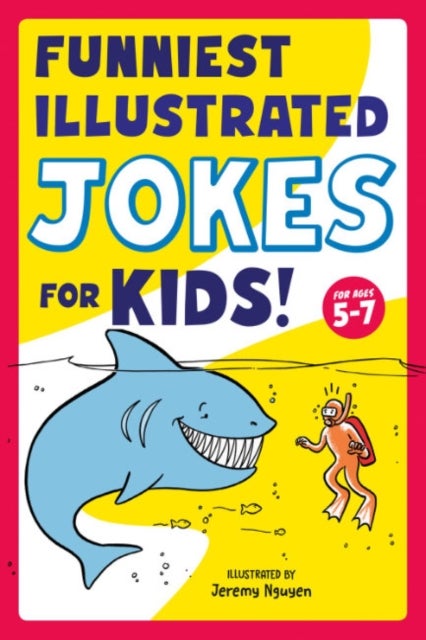 Funniest Illustrated Jokes for Kids! - For Ages 5-7