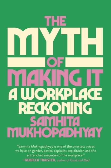 The Myth of Making It - A Workplace Reckoning
