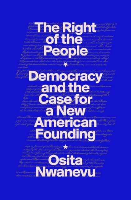 The Right of the People - Democracy and the Case for a New American Founding