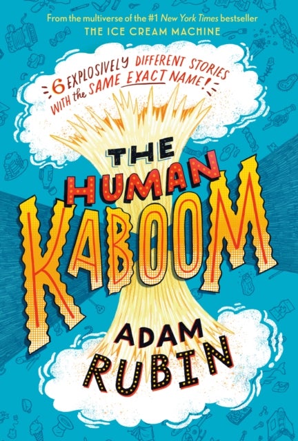 The Human Kaboom - 6 Explosively Different Stories with the Same Exact Name!