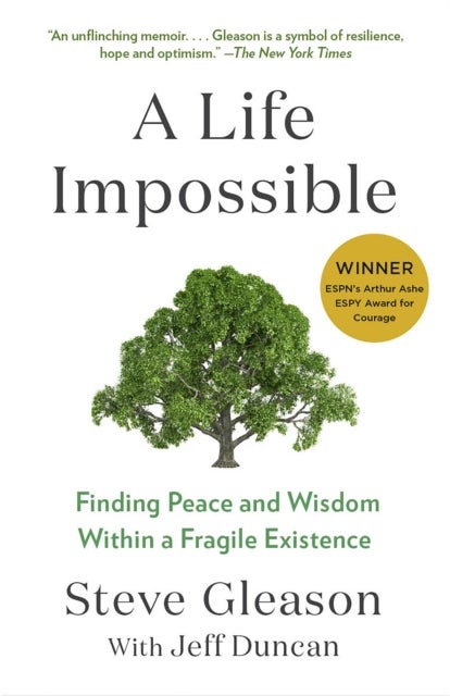 A Life Impossible - Living with ALS: Finding Peace and Wisdom Within a Fragile Existence