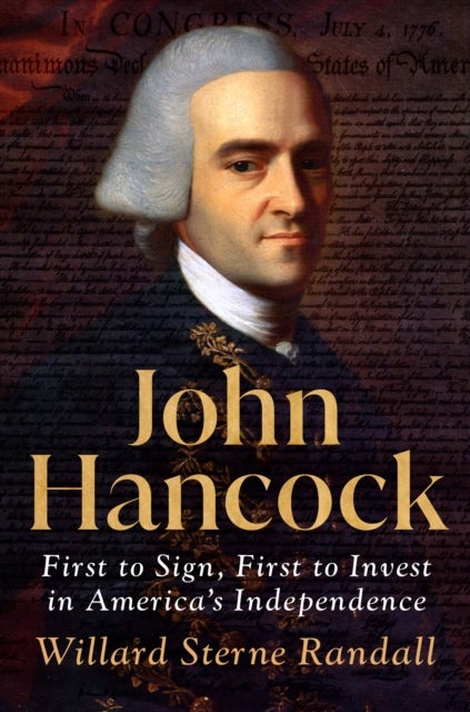 John Hancock - First to Sign, First to Invest in America's Independence