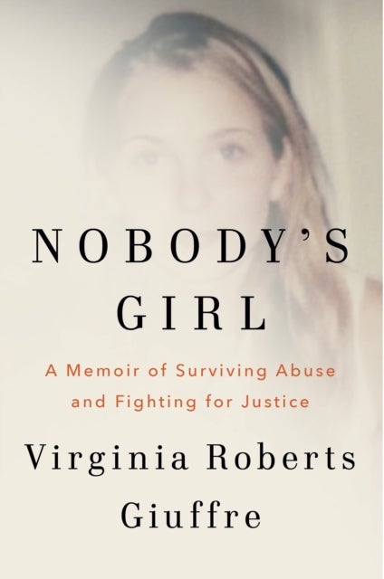 Nobody's Girl - A Memoir of Surviving Abuse and Fighting for Justice