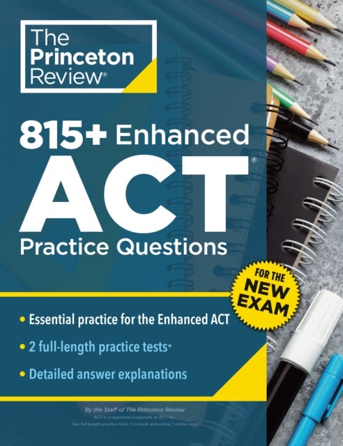 815+ Enhanced ACT Practice Questions - Extra Drills & Prep for the New ACT Exam (9th Edition)