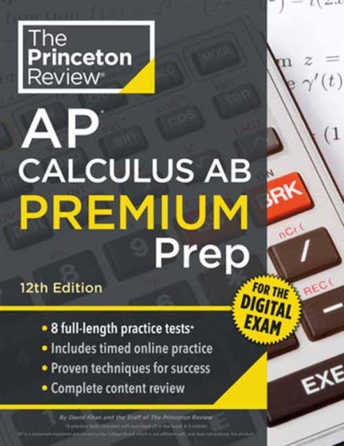 Princeton Review AP Calculus AB Premium Prep, 12th Edition - 8 Practice Tests + Digital Practice Online + Content Review