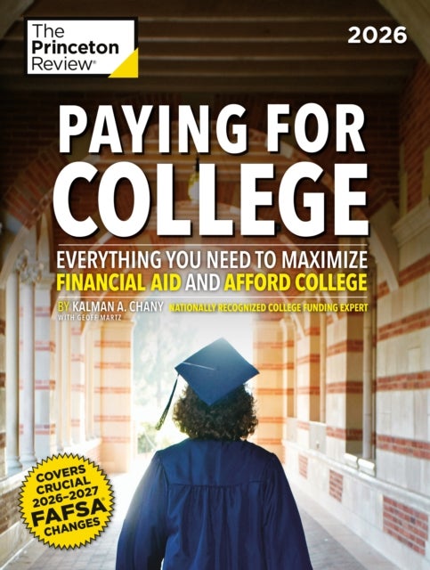 Paying for College, 2026 - Everything You Need to Maximize Financial Aid and Afford College