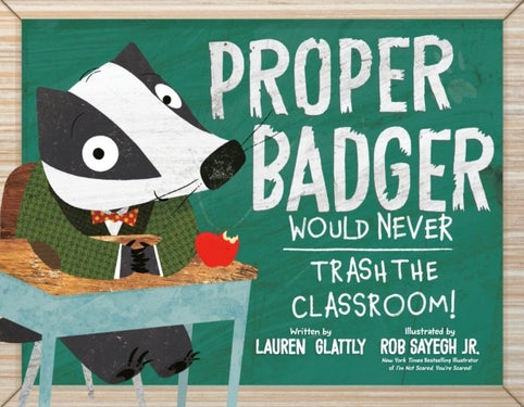 Proper Badger Would Never Trash the Classroom!