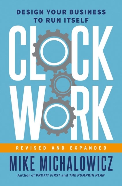 Clockwork, Revised and Expanded - Design Your Business to Run Itself