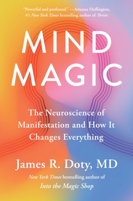 Mind Magic - The Neuroscience of Manifestation and How It Changes Everything