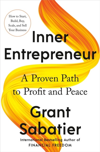 Inner Entrepreneur - A Proven Path to Profit and Peace