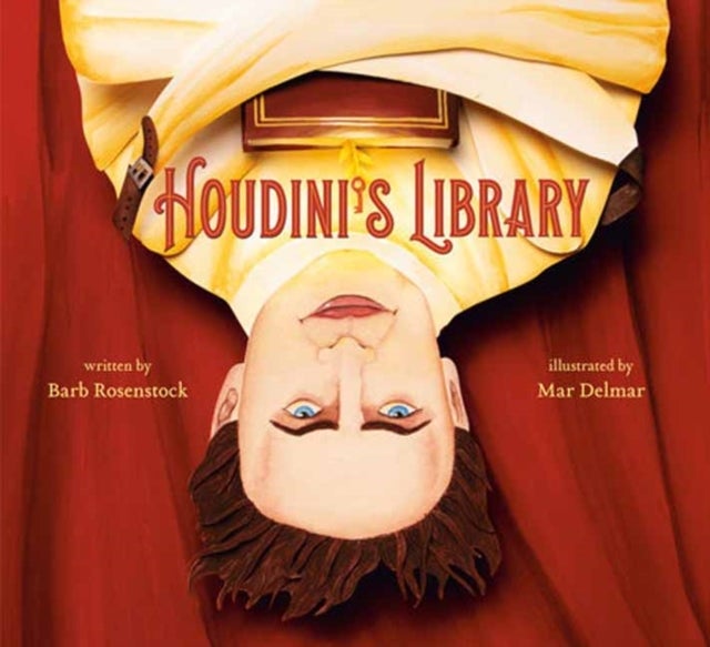 Houdini's Library - How Books Created the World's Greatest Magician