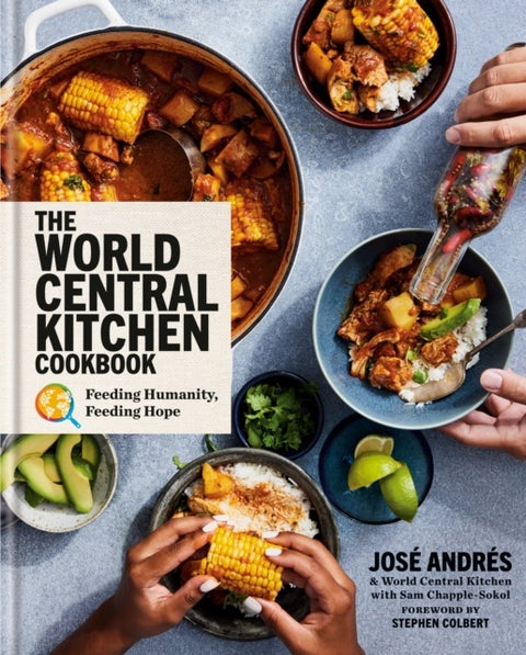 The World Central Kitchen Cookbook - Feeding Humanity, Feeding Hope