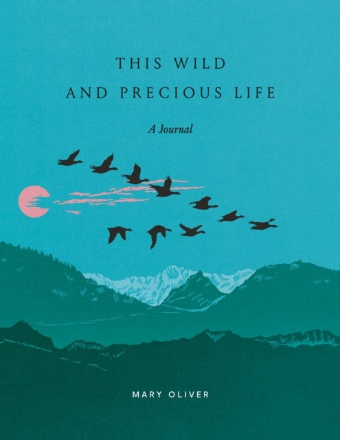 This Wild and Precious Life - A Journal