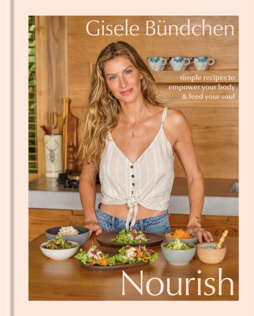 Nourish - Simple Recipes to Empower Your Body and Feed Your Soul