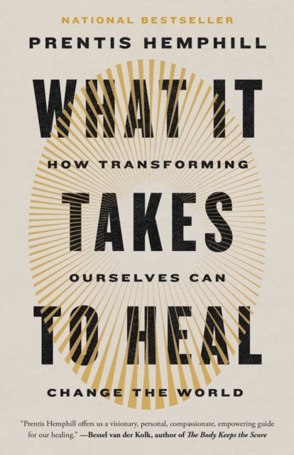 What It Takes to Heal - How Transforming Ourselves Can Change the World
