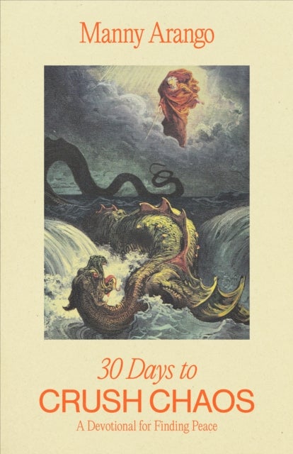 30 Days to Crush Chaos - A Devotional for Finding Peace