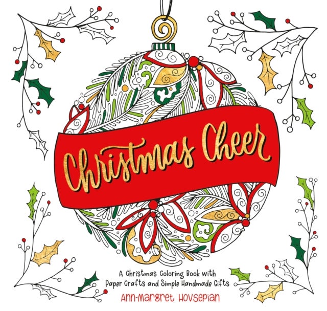 Christmas Cheer - A Christmas Coloring Book with Paper Crafts and Simple Handmade Gifts