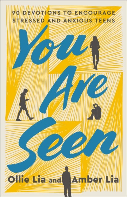 You Are Seen - 90 Devotions to Encourage Stressed and Anxious Teens: A Teen Devotional