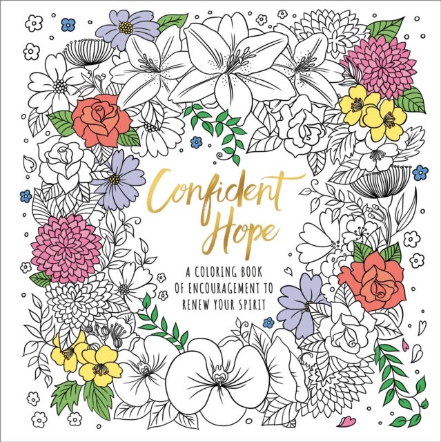 Confident Hope - A Coloring Book of Encouragement to Renew Your Spirit