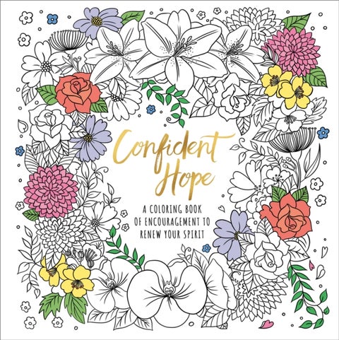 Confident Hope - A Coloring Book of Encouragement to Renew Your Spirit