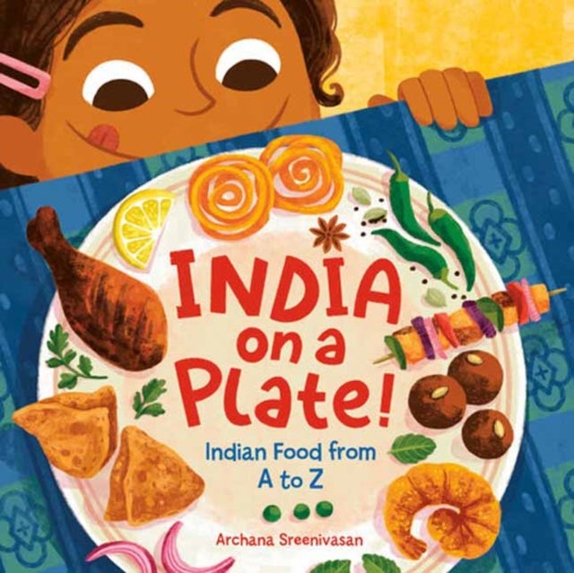 India on a Plate! - Indian Food from A to Z