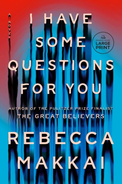 I Have Some Questions for You - A Novel
