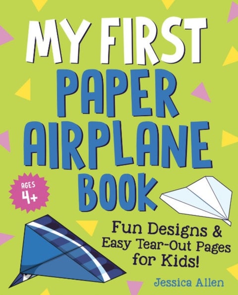 My First Paper Airplane Book - Fun Designs and Easy Tear-out Pages for Kids!