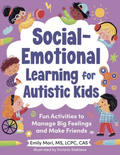 Social-Emotional Learning for Autistic Kids - Fun Activities to Manage Big Feelings and Make Friends (for Ages 5-10)