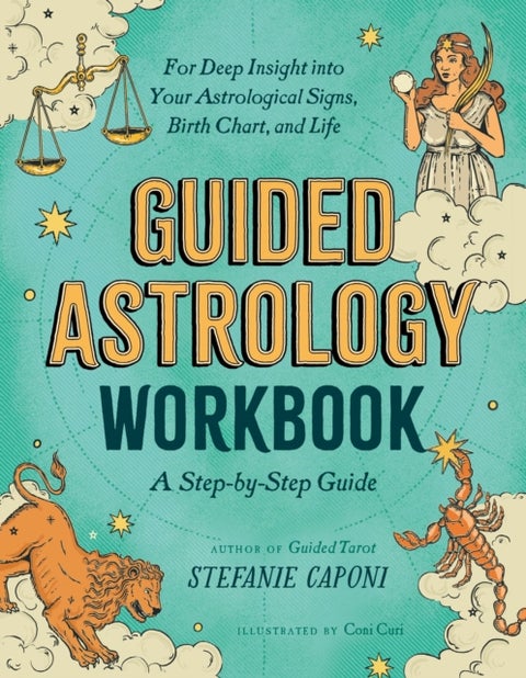 Guided Astrology Workbook - A Step-by-Step Guide for Deep Insight into Your Astrological Signs, Birth Chart, and Life