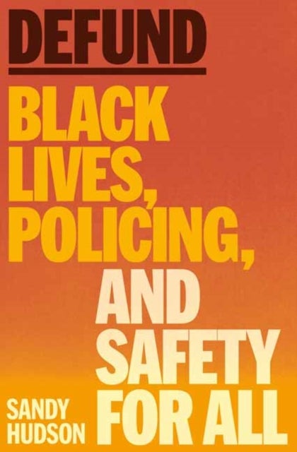 Defund - Black Lives, Policing, and Safety for All