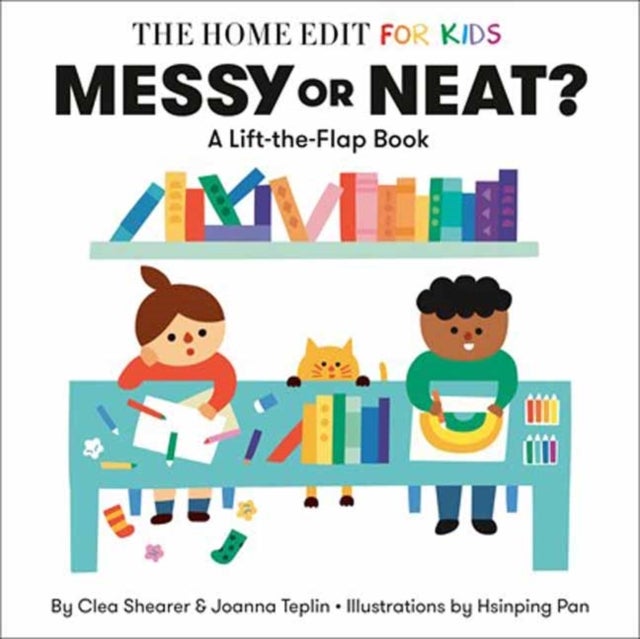 Messy or Neat?: A Lift-the-Flap Book - A Home Edit Board Book for Kids
