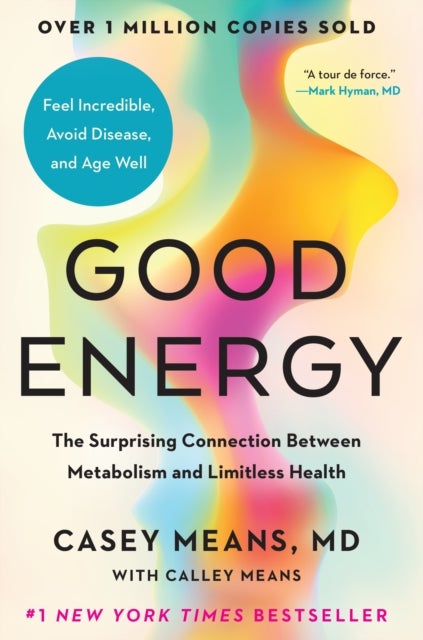 Good Energy - The Surprising Connection Between Metabolism and Limitless Health
