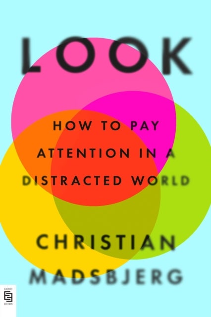 Look - How to Pay Attention in a Distracted World