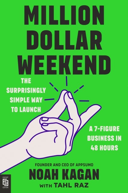 Million Dollar Weekend - The Surprisingly Simple Way to Launch a 7-Figure Business in 48 Hours