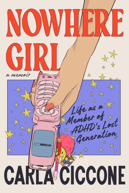 Nowhere Girl - Life as a Member of ADHD's Lost Generation