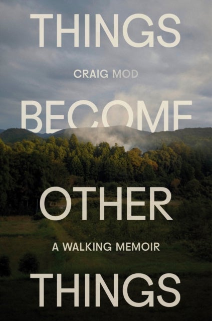 Things Become Other Things - A Walking Memoir