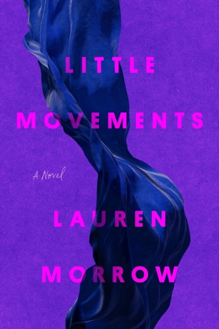 Little Movements - A Novel