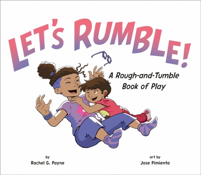 Let's Rumble! - A Rough-and-Tumble Book of Play