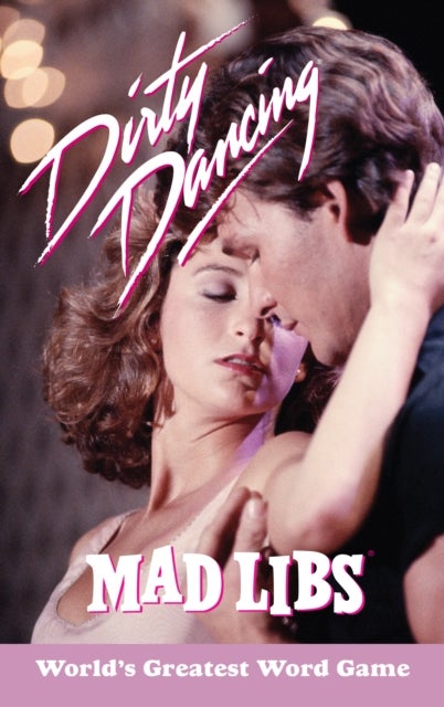 Dirty Dancing Mad Libs - World's Greatest Word Game